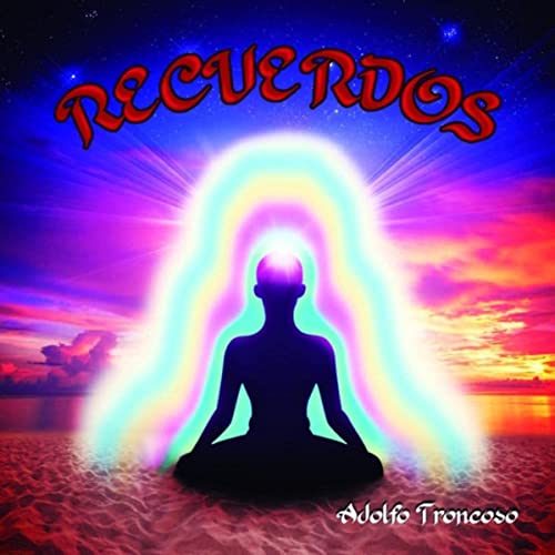 ‘Adolfo Troncoso’ releases stunning new album ‘Recuerdos’