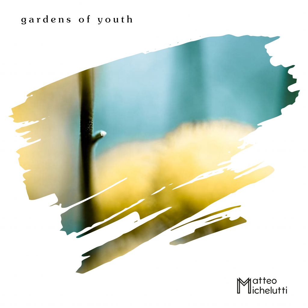 ‘Matteo Michelutti’ depicts strong skills in innovation that sets him apart from other traditional artists on new single ‘Gardens of Youth’