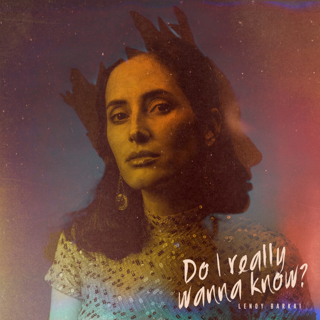 The new single “Do I Really Wanna Know?” from ‘Lenoy Barkai’ has a distinct character that stands apart from the rest of her new album ‘Paper Crown’.