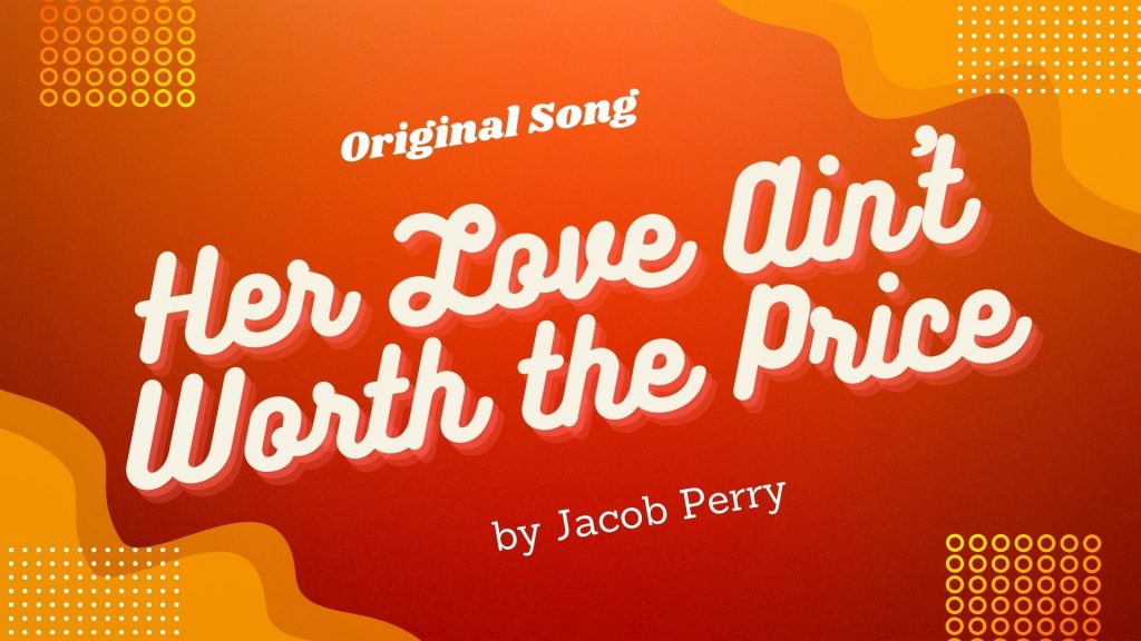 ‘Her Love Ain’t Worth The Price’ is the true and uplifting country music single from ‘Jacob Perry’