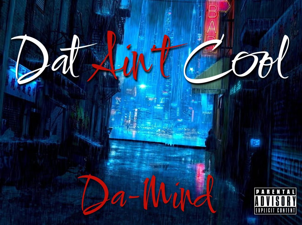 Rapper of the Month Spotlight: Da-Mind’s Transformative Hip-Hop Journey and Latest Single, ‘Dat Aint Cool’